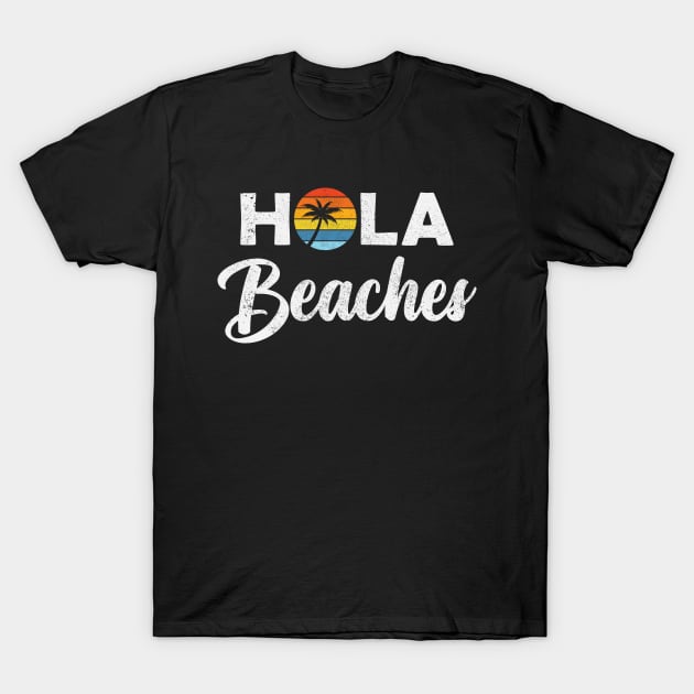 Hola Beaches 2 T-Shirt by RockyDesigns